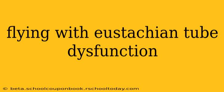 flying with eustachian tube dysfunction