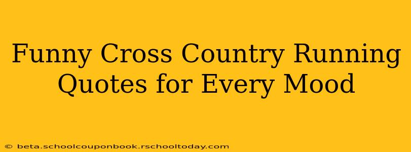 Funny Cross Country Running Quotes for Every Mood