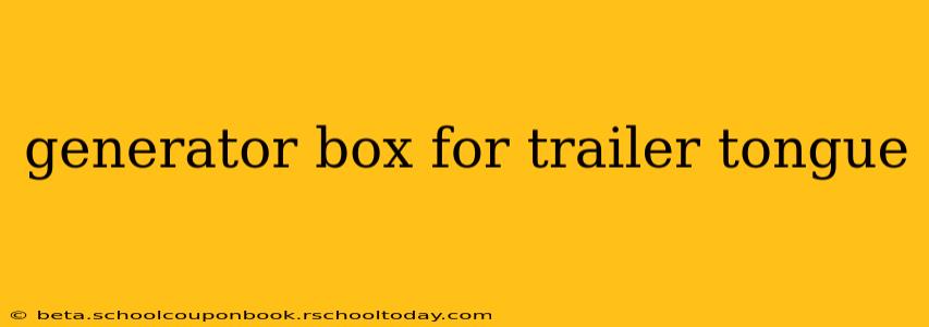 generator box for trailer tongue