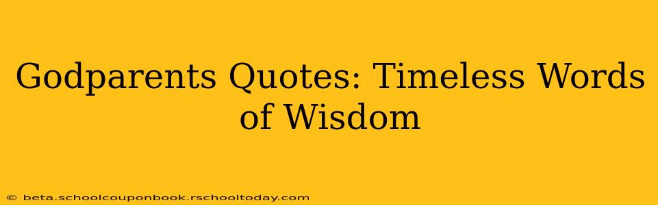 Godparents Quotes: Timeless Words of Wisdom