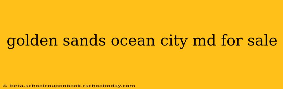 golden sands ocean city md for sale