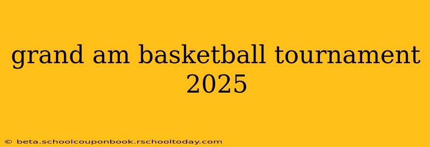 grand am basketball tournament 2025