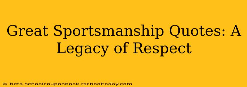 Great Sportsmanship Quotes: A Legacy of Respect
