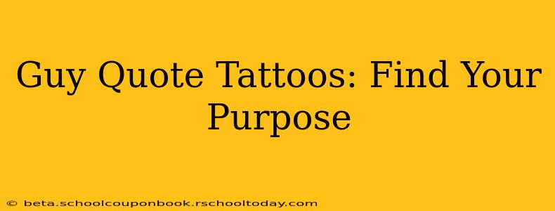 Guy Quote Tattoos: Find Your Purpose