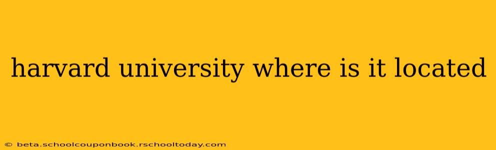harvard university where is it located
