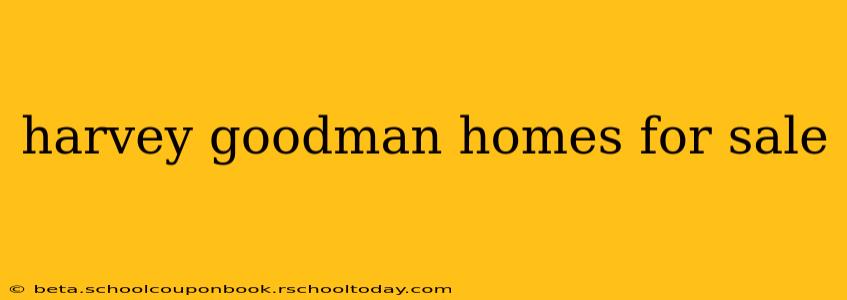 harvey goodman homes for sale