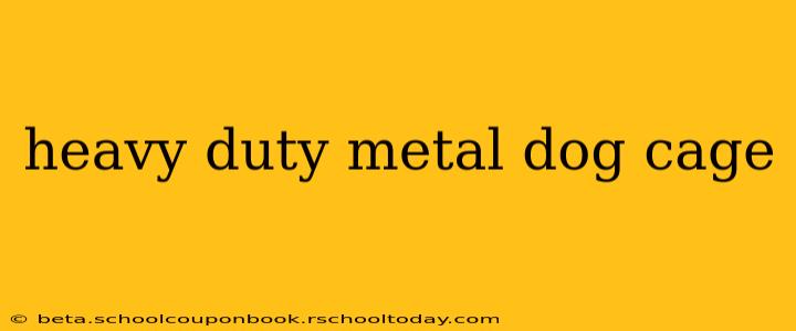 heavy duty metal dog cage