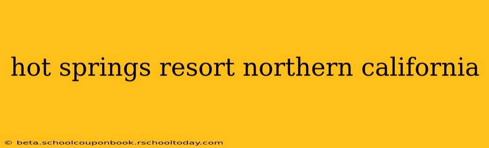 hot springs resort northern california