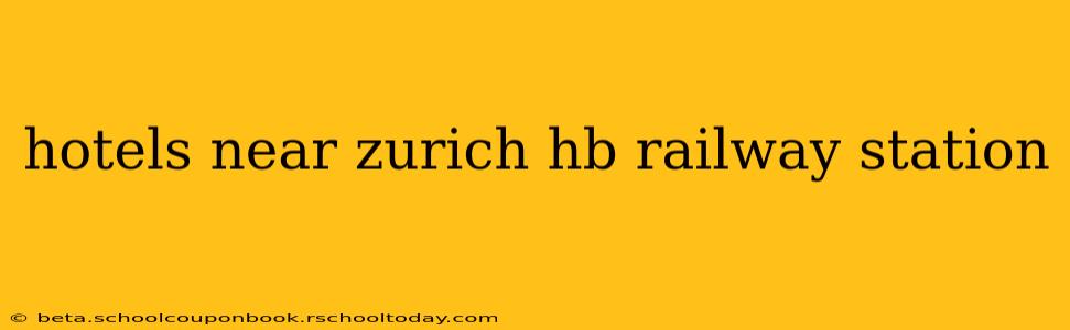 hotels near zurich hb railway station