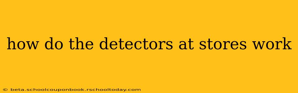 how do the detectors at stores work