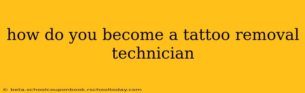 how do you become a tattoo removal technician