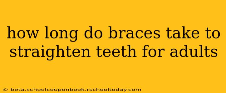 how long do braces take to straighten teeth for adults