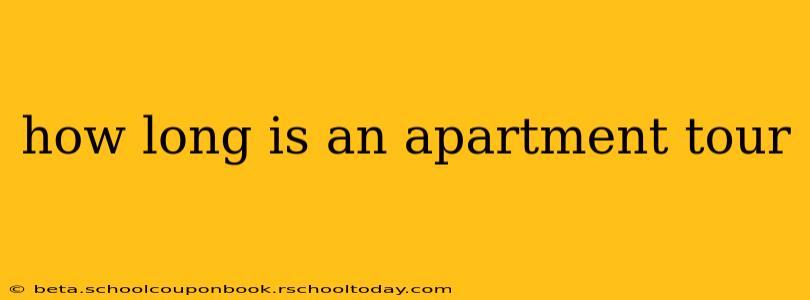 how long is an apartment tour