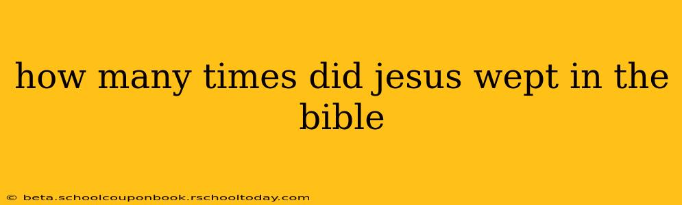 how many times did jesus wept in the bible