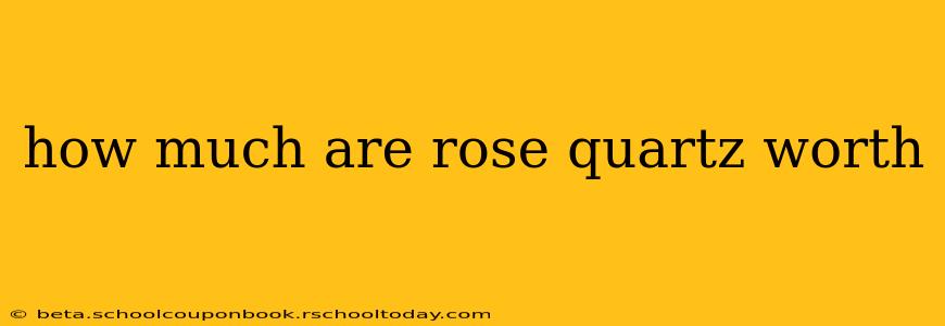 how much are rose quartz worth