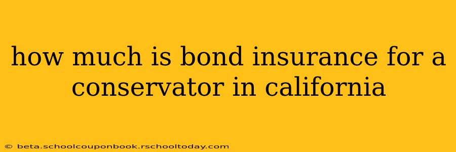 how much is bond insurance for a conservator in california