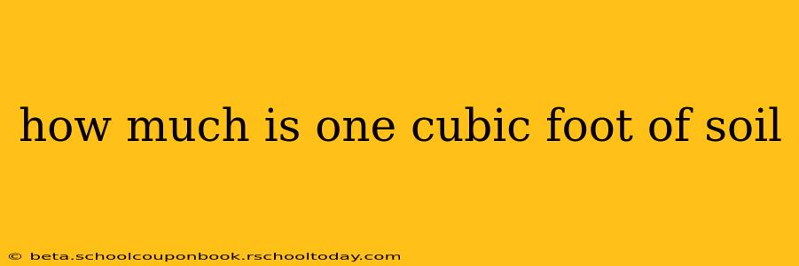 how much is one cubic foot of soil