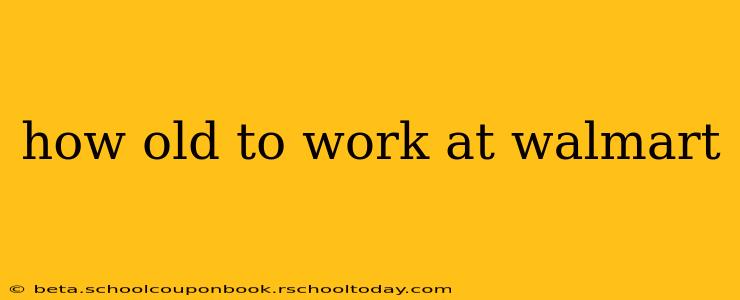 how old to work at walmart