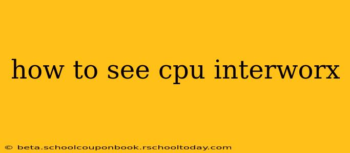 how to see cpu interworx