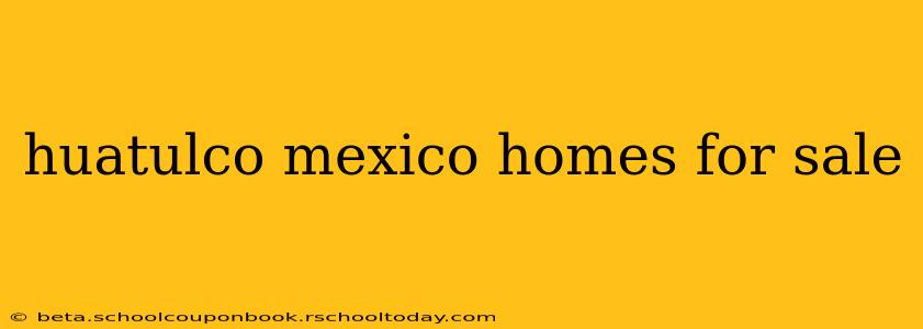 huatulco mexico homes for sale