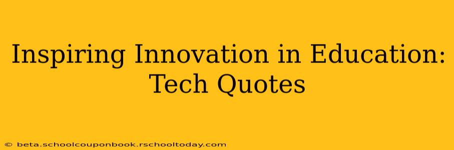 Inspiring Innovation in Education: Tech Quotes
