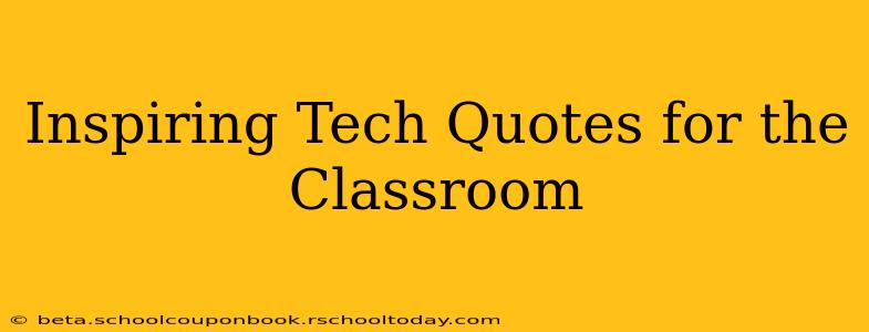 Inspiring Tech Quotes for the Classroom