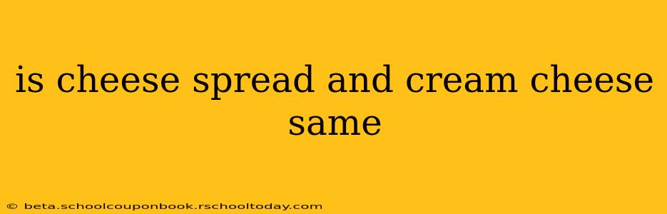 is cheese spread and cream cheese same
