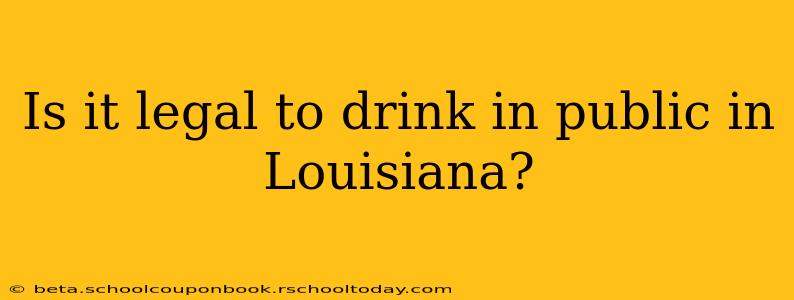 Is it legal to drink in public in Louisiana?