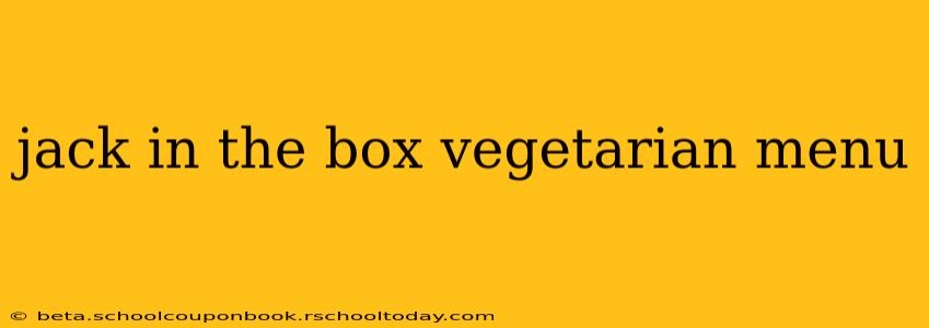 jack in the box vegetarian menu