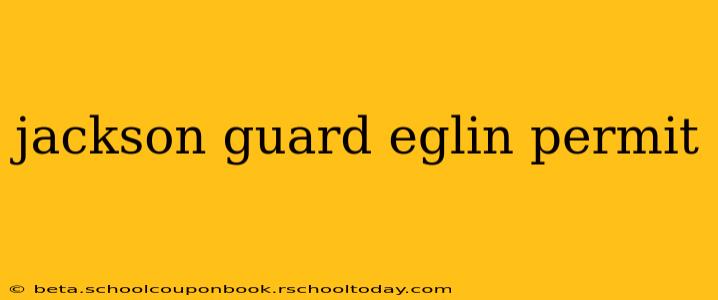 jackson guard eglin permit