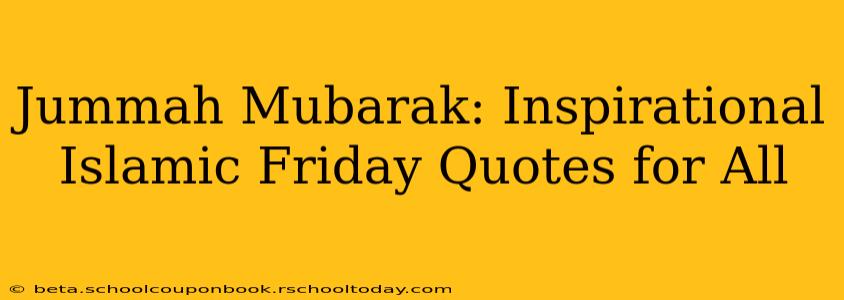 Jummah Mubarak: Inspirational Islamic Friday Quotes for All