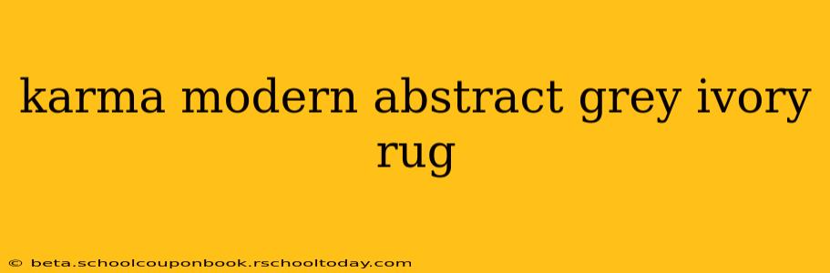 karma modern abstract grey ivory rug