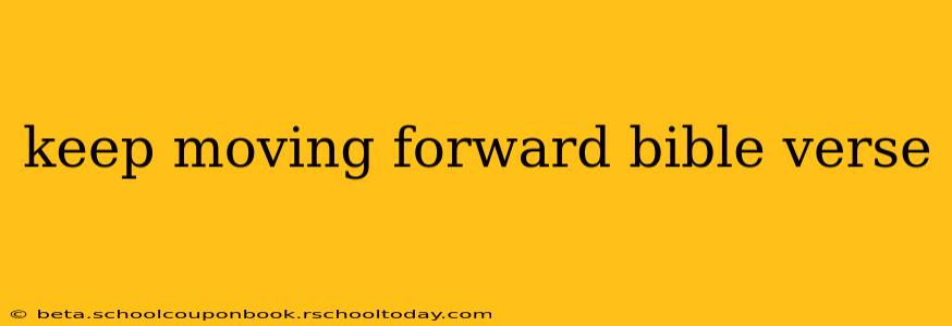 keep moving forward bible verse