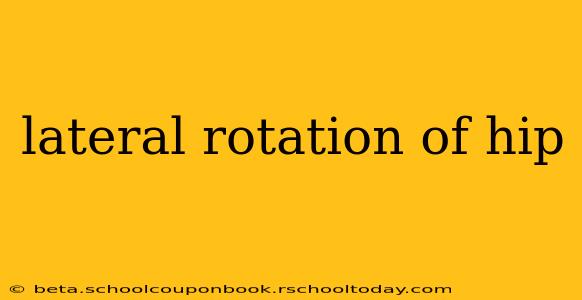 lateral rotation of hip