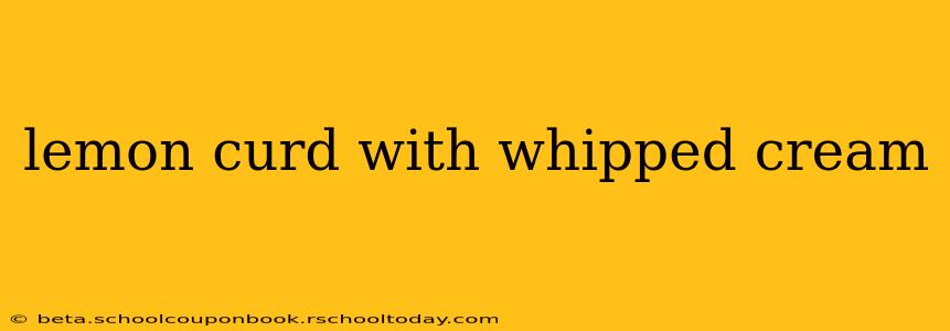lemon curd with whipped cream
