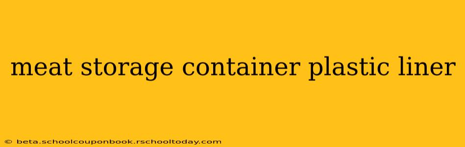 meat storage container plastic liner