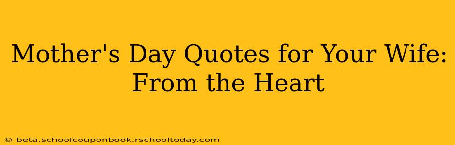 Mother's Day Quotes for Your Wife: From the Heart