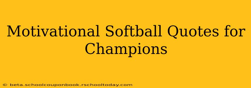 Motivational Softball Quotes for Champions