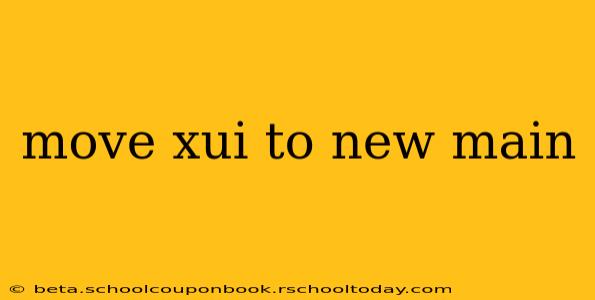 move xui to new main