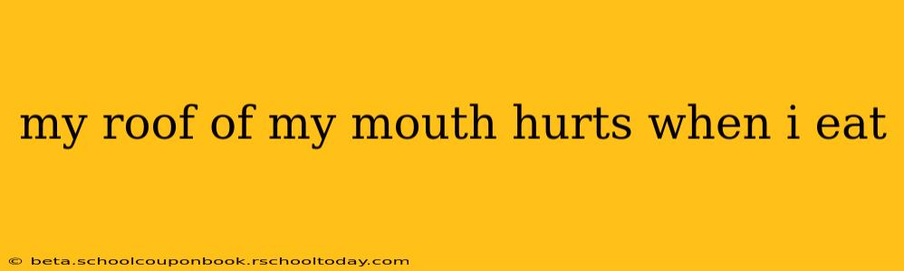 my roof of my mouth hurts when i eat