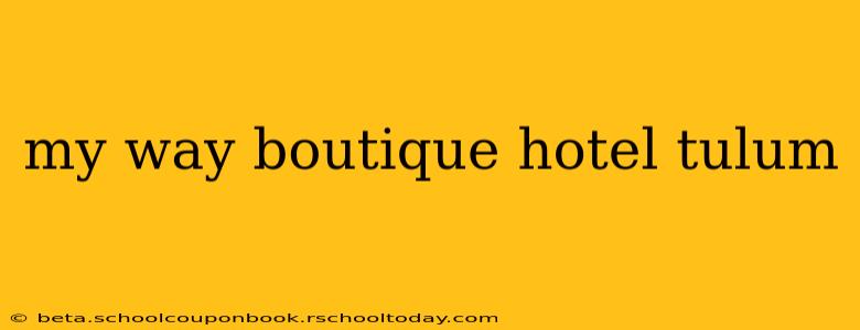 my way boutique hotel tulum