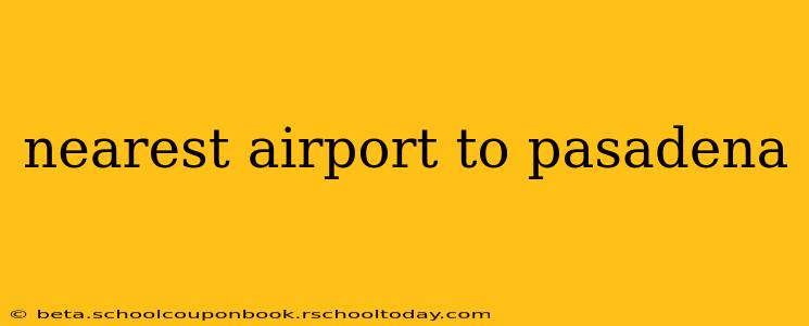 nearest airport to pasadena