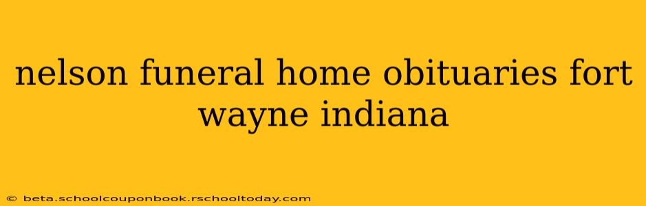 nelson funeral home obituaries fort wayne indiana