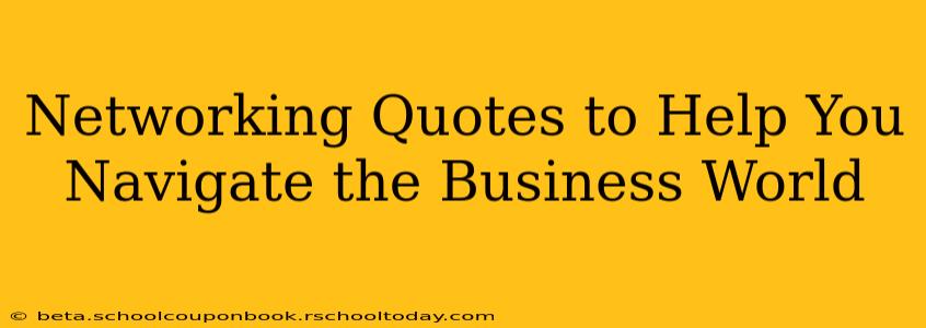 Networking Quotes to Help You Navigate the Business World