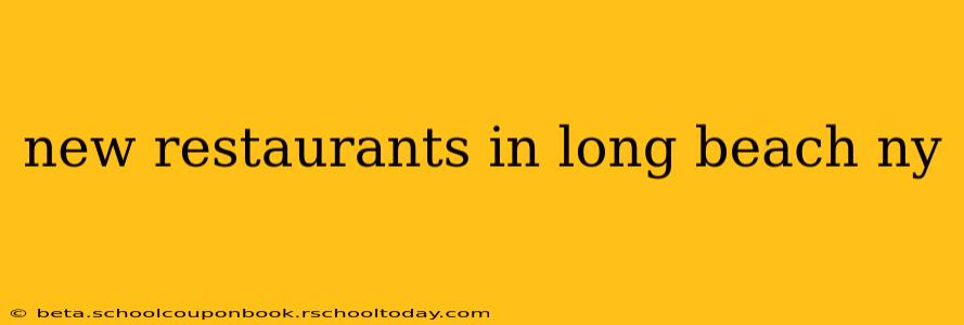 new restaurants in long beach ny