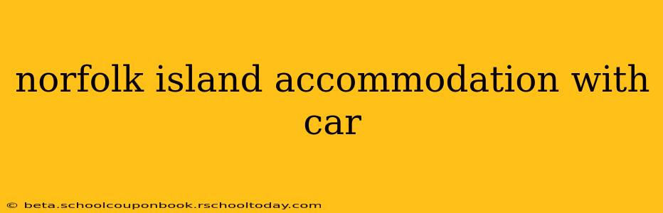 norfolk island accommodation with car