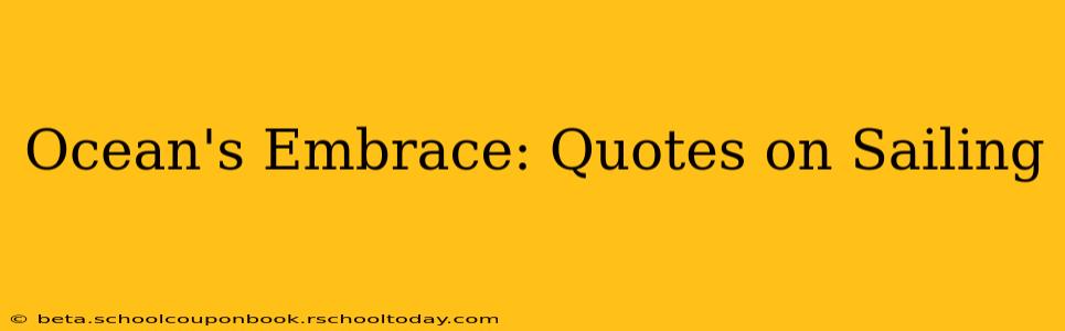 Ocean's Embrace: Quotes on Sailing