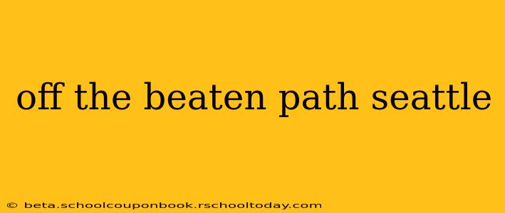 off the beaten path seattle