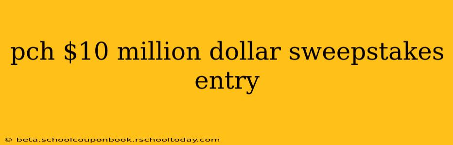 pch $10 million dollar sweepstakes entry