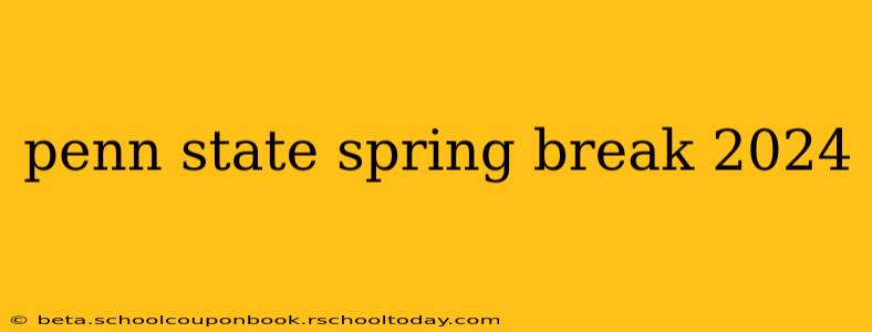 penn state spring break 2024